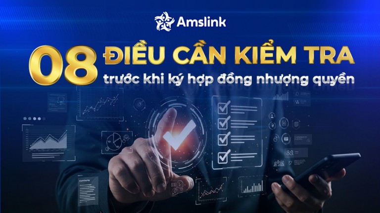 08 ĐIỀU CẦN NẮM VỮNG TRƯỚC KHI KÝ HỢP ĐỒNG NHƯỢNG QUYỀN THƯƠNG MẠI